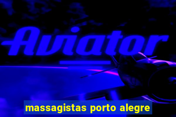 massagistas porto alegre